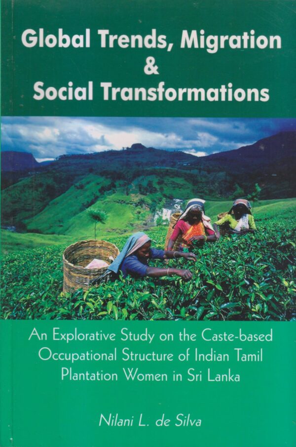 Global Trends, Migration and  Social Transformations - An Explorative Study on the Caste-based Occupational Structure of Indian Tamil Plantation Women in Sri Lanka