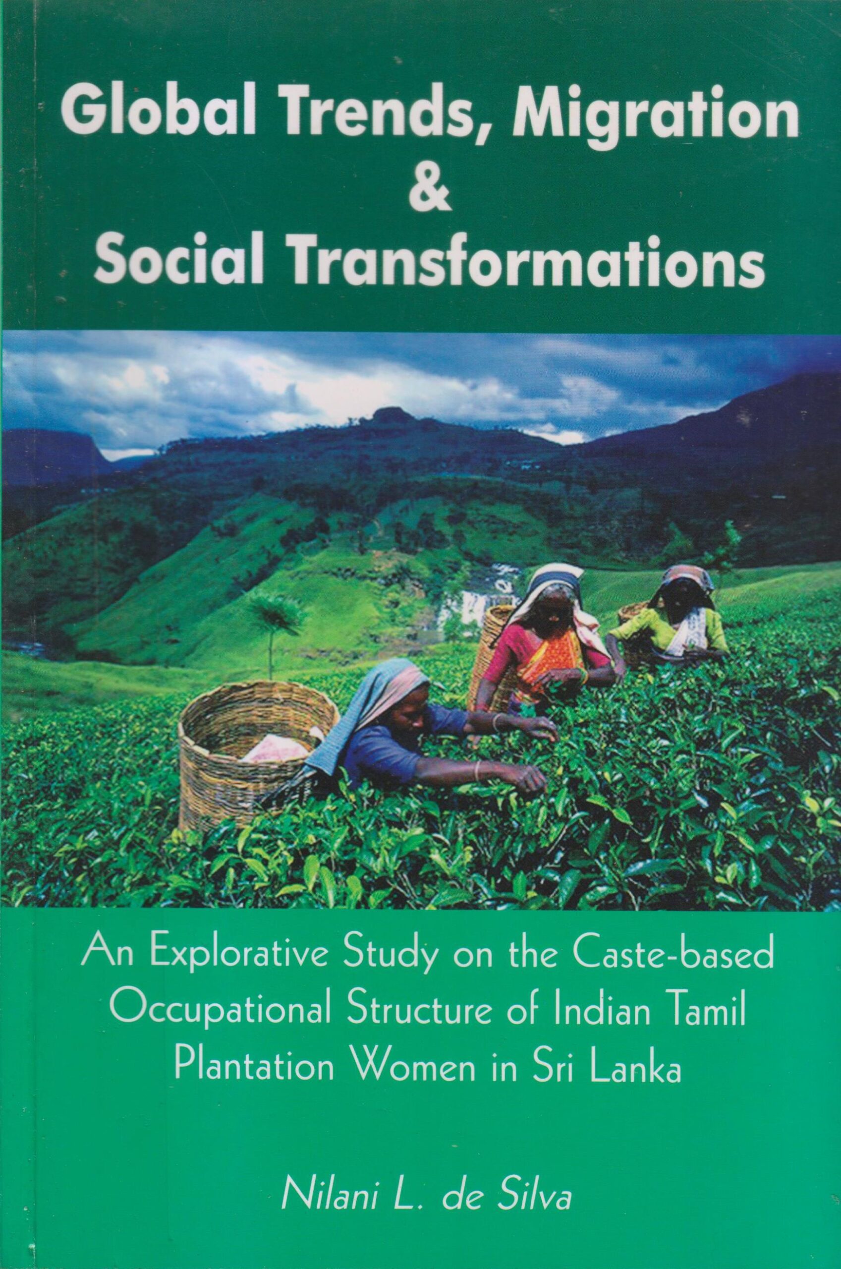 Global Trends, Migration and  Social Transformations - An Explorative Study on the Caste-based Occupational Structure of Indian Tamil Plantation Women in Sri Lanka