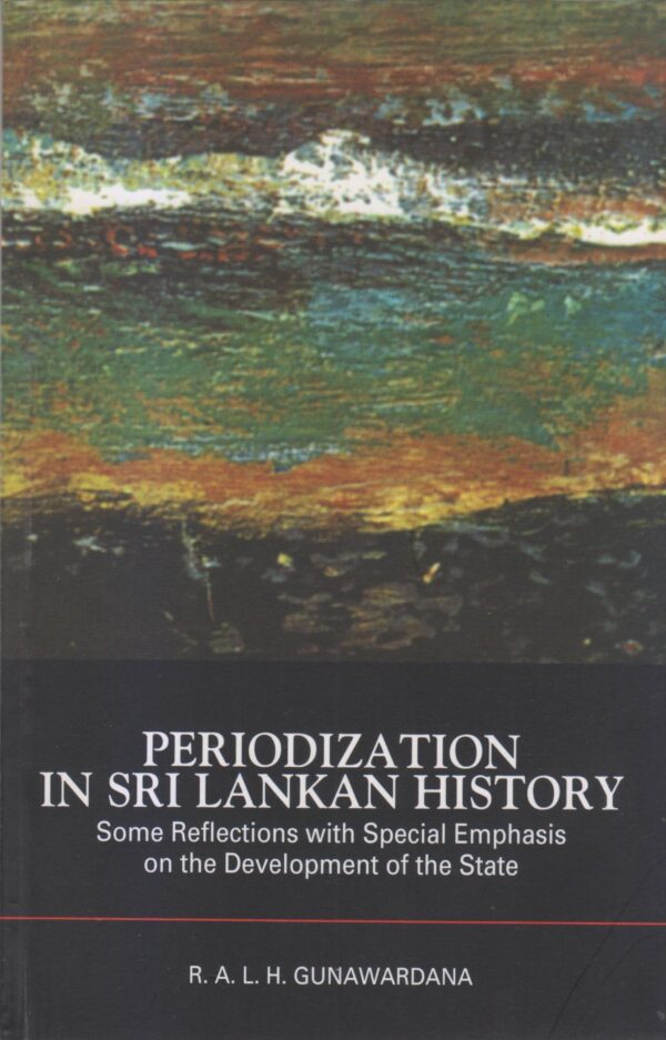 Periodization in Sri Lankan History - R.A.L.H. Gunawardana