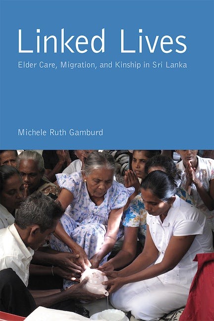 Linked Lives Elder Care Migration and Kinship in Sri Lanka